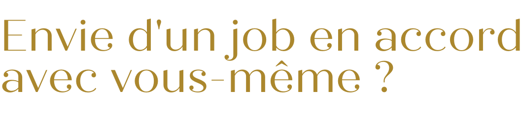 Envie d'un job en accord avec vous-même